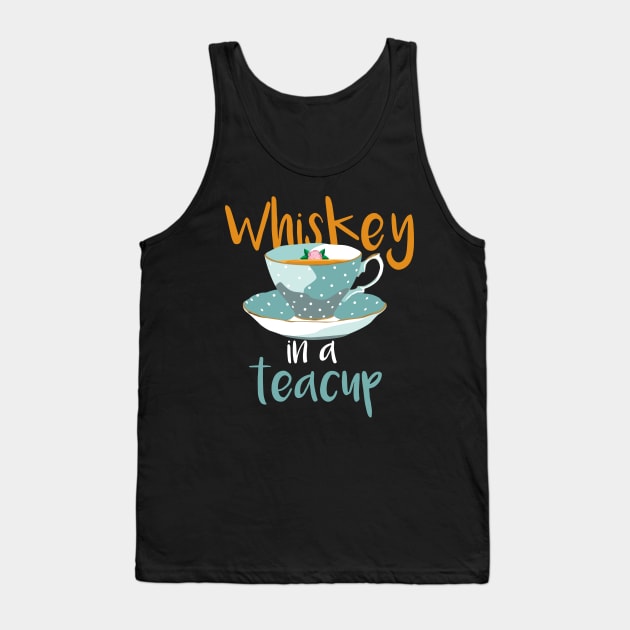 Whiskey In A Teacup Gift Tank Top by woormle